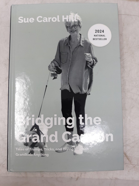 Sue Carol Hill - Bridging the Grand Canyon (2024, Hardcover)