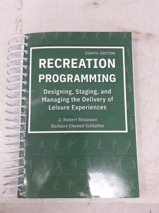 Recreation Programming: Designing, Staging, And Managing The Delivery Of Leisure
