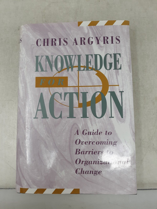 Knowledge for Action : A Guide to Overcoming Barriers to Organizational