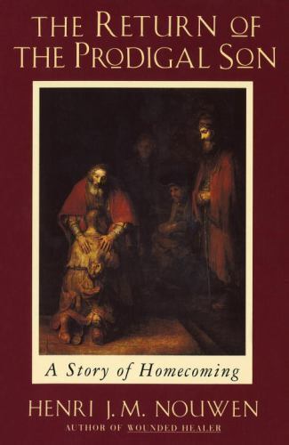 Return of the Prodigal Son : A Story of Homecoming by Henri J. M. Nouwen