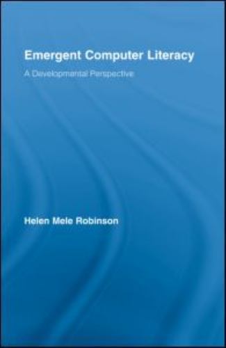 Routledge Research in Education Ser.: Emergent Computer Literacy : A...