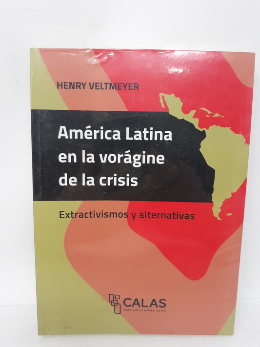 AMÉRICA LATINA EN LA VORÁGINE DE LA CRISIS -EXTRACTIVISMOS