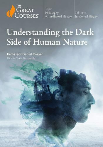 Understanding the Dark Side of Human Nature