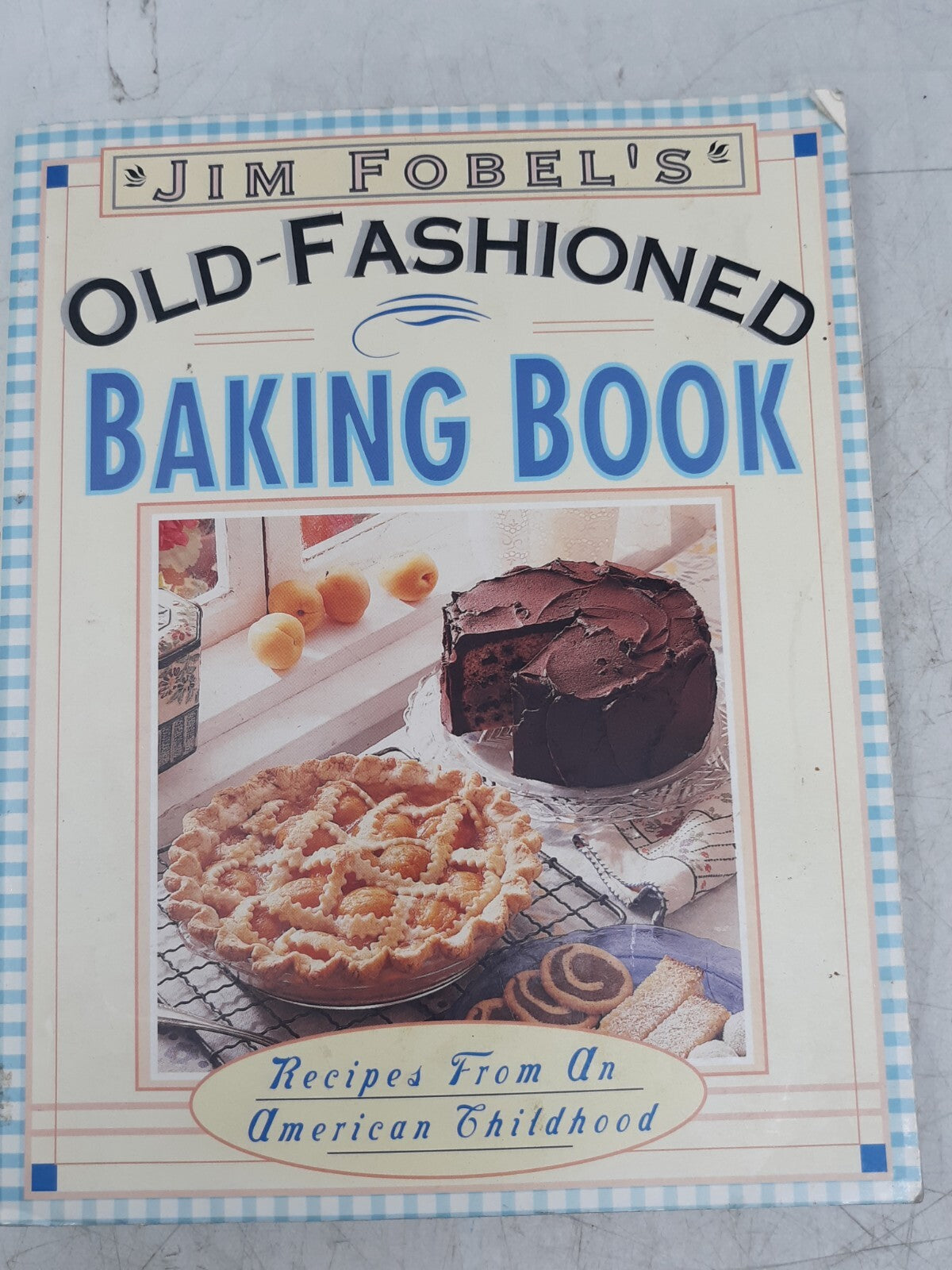 Jim Fobel's Old-Fashioned Baking Book: Recipes from an American Childhood