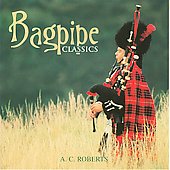 Bagpipe Classics – A.C. Roberts (CD, Reflections, Traditional Scottish Music)