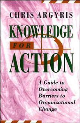 Knowledge for Action : A Guide to Overcoming Barriers to Organizational